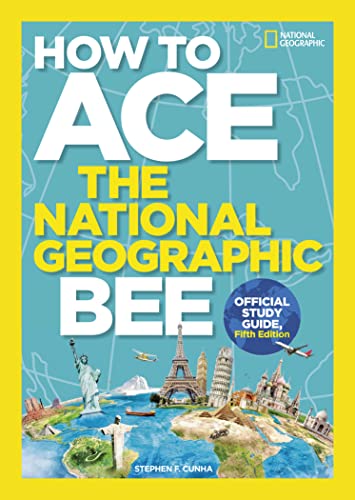 How to Ace the National Geographic Bee, Official Study Guide, Fifth Edition