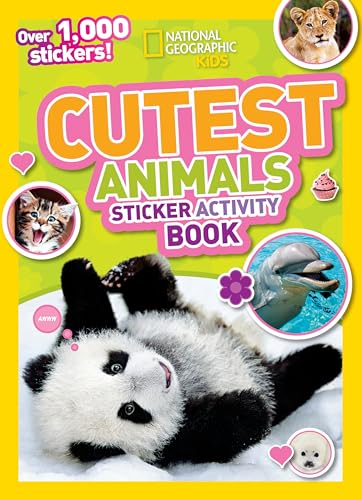 National Geographic Kids Cutest Animals Sticker Activity Book: Over 1,000 stickers! National Geographic Kids Cutest Animals Sticker Activity Book: Over 1,000 stickers!