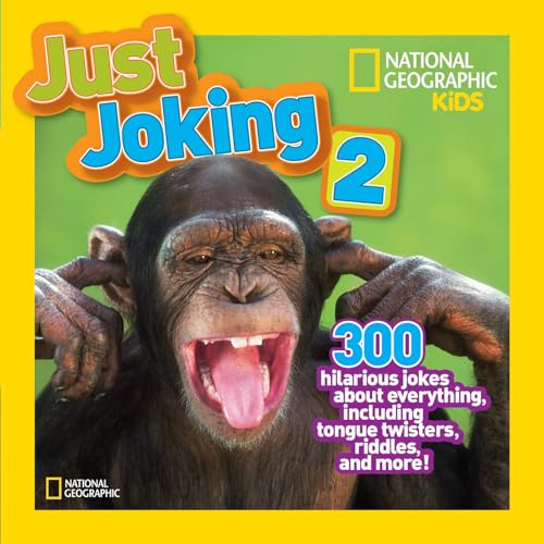 National Geographic Kids Just Joking 2: 300 Hilarious Jokes About Everything, Including Tongue Twisters, Riddles, and More National Geographic Kids Just Joking 2: 300 Hilarious Jokes About Everything, Including Tongue Twisters, Riddles, and More