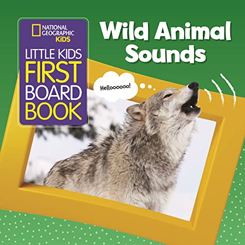 National Geographic Kids Little Kids First Board Book: Wild Animal Sounds (First Board Books)