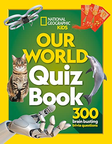 Our World Quiz Book: 300 brain busting trivia questions (National Geographic Kids)