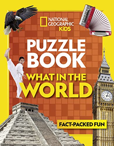 Puzzle Book What in the World: Brain-tickling quizzes, sudokus, crosswords and wordsearches (National Geographic Kids)