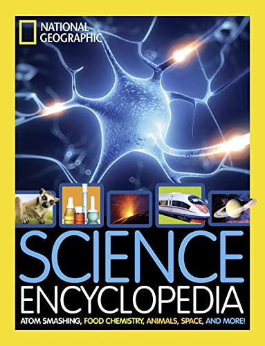 Science Encyclopedia: Atom Smashing, Food Chemistry, Animals, Space, and More! (National Geographic Kids)