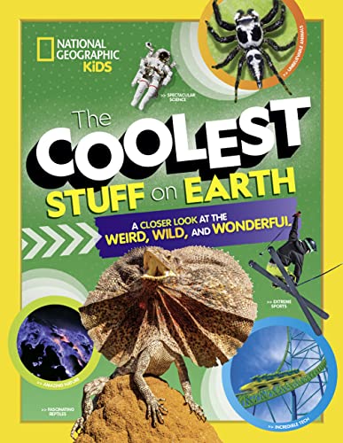 The Coolest Stuff on Earth: A Closer Look at the Weird, Wild, and Wonderful (National Geographic Kids) von National Geographic
