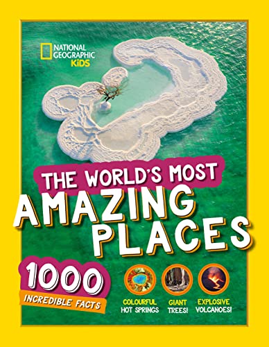The World’s Most Amazing Places: 1000 incredible facts (National Geographic Kids)