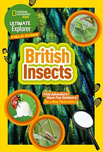 Ultimate Explorer Field Guides British Insects: Find Adventure! Have Fun Outdoors! Be a Bug Detective! (National Geographic Kids) von Collins