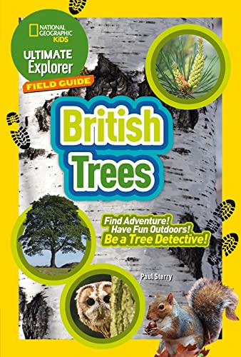 Ultimate Explorer Field Guides British Trees: Find Adventure! Have Fun Outdoors! Be a Tree Detective! (National Geographic Kids)