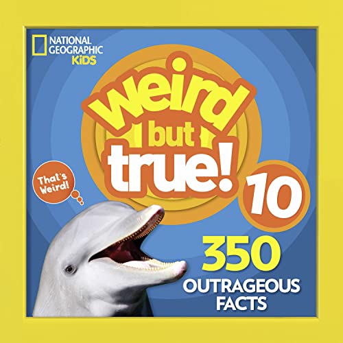 Weird But True 10: 350 Outrageous Facts von National Geographic
