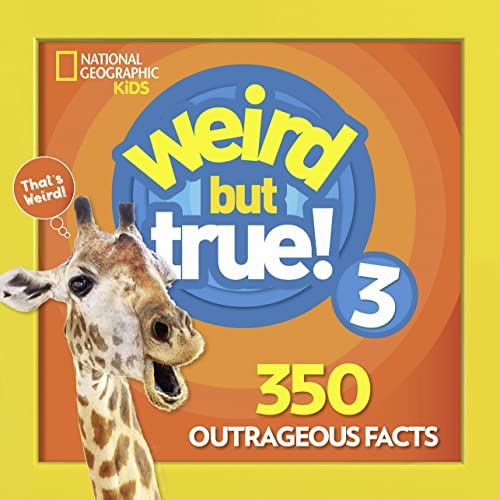 Weird But True 3: Expanded Edition: 350 Outrageous Facts