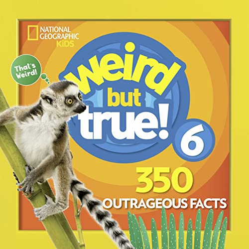 Weird But True 6: Expanded Edition: 350 Outrageous Facts