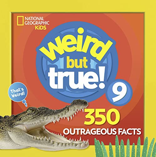 Weird But True 9: Expanded Edition: 350 Outrageous Facts von National Geographic