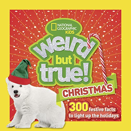 Weird But True Christmas: 300 Festive Facts to Light Up the Holidays
