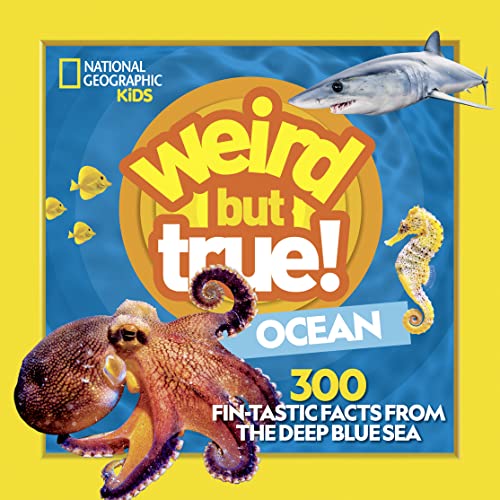 Weird But True Ocean: 300 Fin-Tastic Facts from the Deep Blue Sea