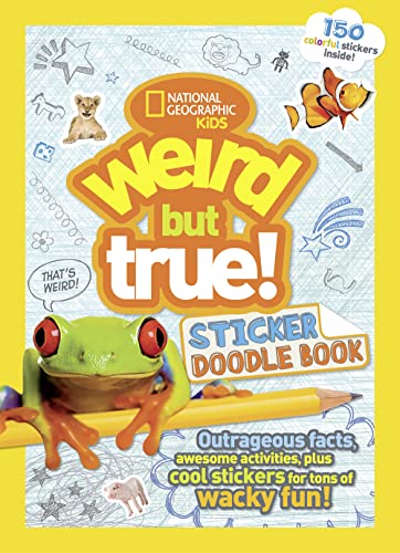 Weird But True Sticker Doodle Book: Outrageous Facts, Awesome Activities, Plus Cool Stickers for Tons of Wacky Fun! von National Geographic