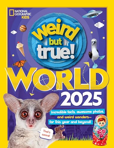 Weird But True World 2025: Incredible facts, awesome photos, and weird wonders--for this year and beyond! Weird But True World 2025: Incredible facts, awesome photos, and weird wonders--for this year and beyond!