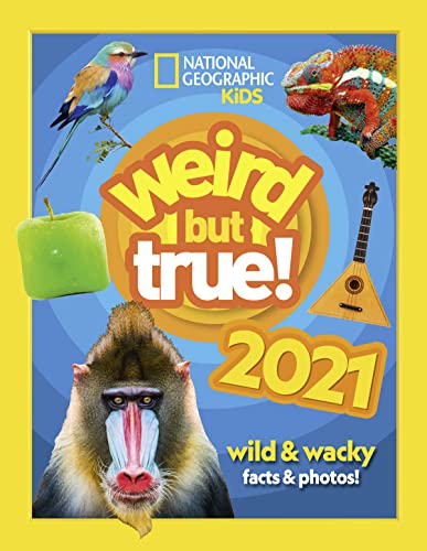 Weird but true! 2021: wild and wacky facts & photos! (National Geographic Kids) von Collins