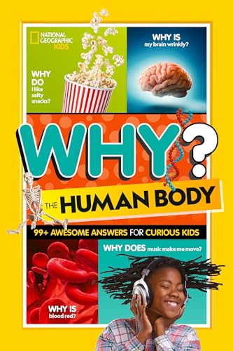 Why? The Human Body: 99+ Awesome Answers for Curious Kids von National Geographic Kids