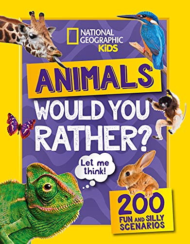 Would you rather? Animals: A fun-filled family game book (National Geographic Kids)