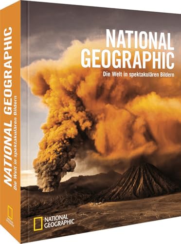 National Geographic - Die Welt in spektakulären Bildern von NG Buchverlag GmbH