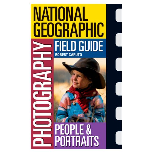 National Geographic Photography Field Guide: People & Portraits (National Geographic Photography Field Guides)