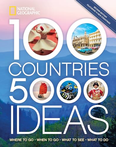 100 Countries, 5,000 Ideas 2nd Edition: Where to Go, When to Go, What to See, What to Do von National Geographic