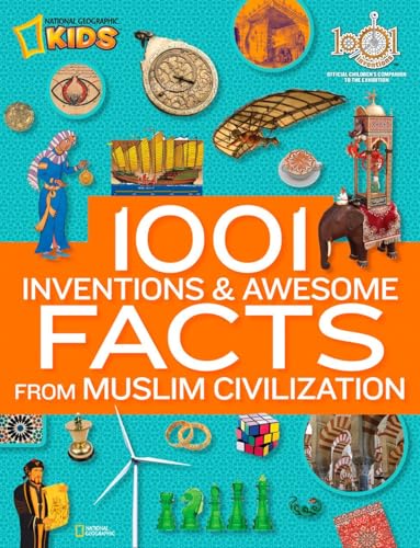 1001 Inventions and Awesome Facts from Muslim Civilization: Official Children's Companion to the 1001 Inventions Exhibition (1,000 Facts About)