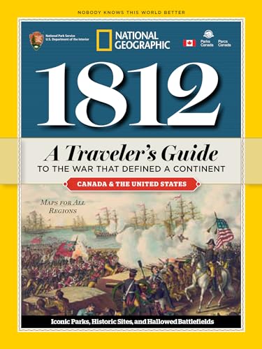 1812: A Traveler's Guide to the War That Defined a Continent: A Traveler's Guide to the War That Defined a Continent 1812: A Traveler's Guide to the War That Defined a Continent: A Traveler's Guide to the War That Defined a Continent