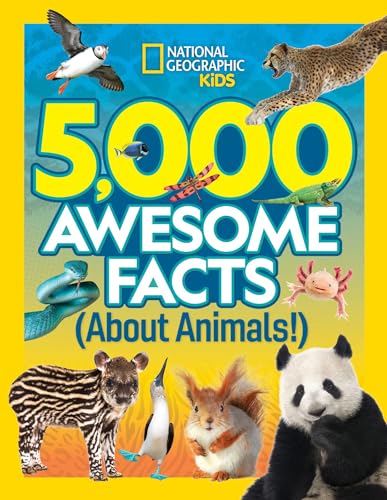 5,000 Awesome Facts About Animals 5,000 Awesome Facts About Animals
