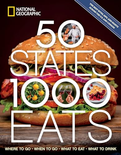 50 States, 1,000 Eats: Where to Go, When to Go, What to Eat, What to Drink (5,000 Ideas) von National Geographic