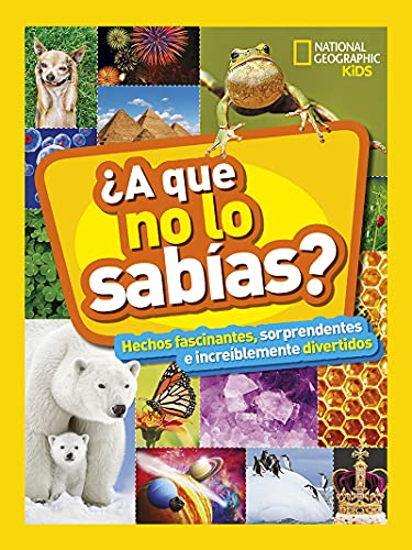 ¿A que no lo sabías? Hechos fascinantes, sorprendentes e increíblemente divertidos (National Geographic Kids) (versión en inglés)