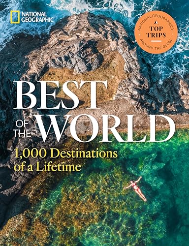 Best of the World: 1,000 Destinations of a Lifetime von National Geographic