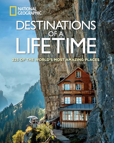 Destinations of a Lifetime: 225 of the World's Most Amazing Places von National Geographic
