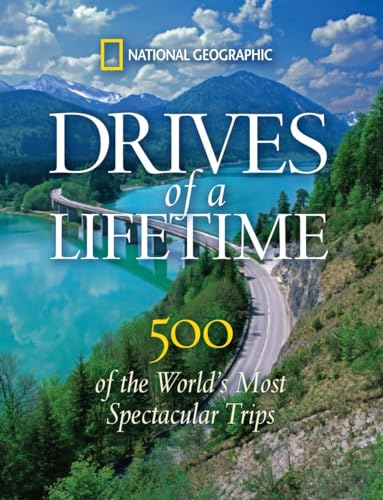 Drives of a Lifetime: 500 of the World's Most Spectacular Trips Drives of a Lifetime: 500 of the World's Most Spectacular Trips