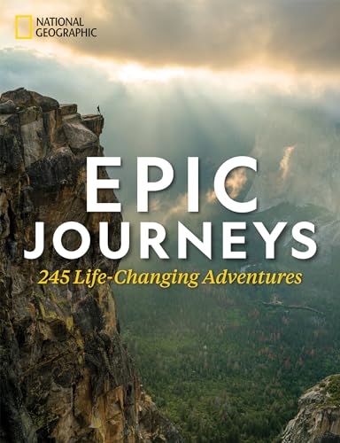 Epic Journeys: 245 Life-Changing Adventures von National Geographic