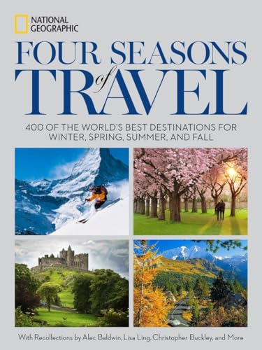 Four Seasons of Travel: 400 of the World's Best Destinations in Winter, Spring, Summer, and Fall