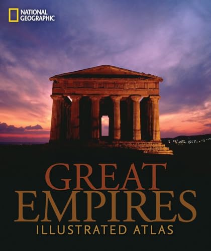 Great Empires: An Illustrated Atlas Great Empires: An Illustrated Atlas