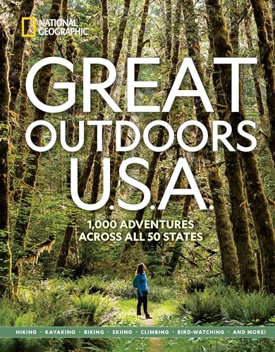 Great Outdoors U.S.A.: 1,000 Adventures Across All 50 States (National Geographic)