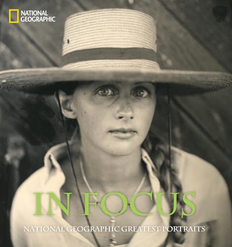 In Focus: National Geographic Greatest Portraits (National Geographic Collectors Series)