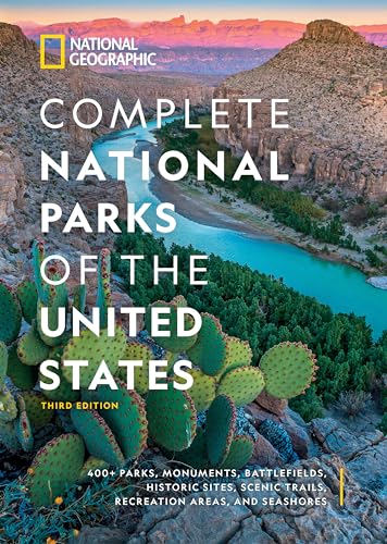 National Geographic Complete National Parks of the United States, 3rd Edition: 400+ Parks, Monuments, Battlefields, Historic Sites, Scenic Trails, Recreation Areas, and Seashores von National Geographic