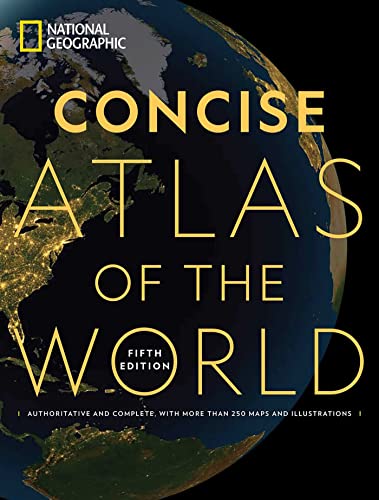 National Geographic Concise Atlas of the World, 5th edition: Authoritative and complete, with more than 200 maps and illustrations National Geographic Concise Atlas of the World, 5th edition: Authoritative and complete, with more than 200 maps and illustrations