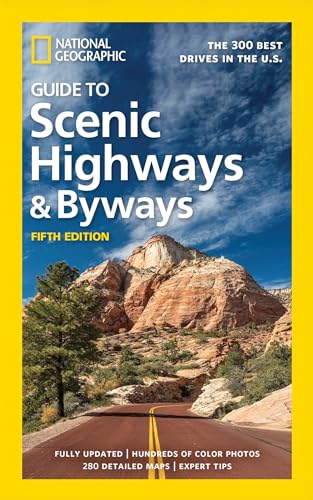 National Geographic Guide to Scenic Highways and Byways, 5th Edition: The 300 Best Drives in the U.S. von National Geographic