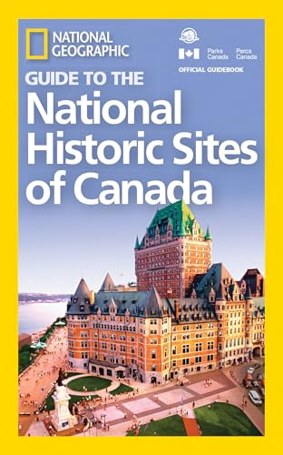 National Geographic Guide to the National Historic Sites of Canada