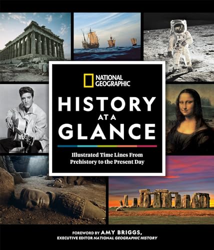 National Geographic History at a Glance: Illustrated Time Lines From Prehistory to the Present Day