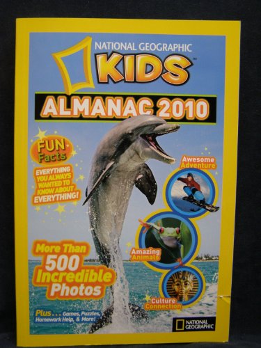 National Geographic Kids Almanac 2010: Awesome Adventures, Amazing Animals, Culture Connection. By National Geographic Society