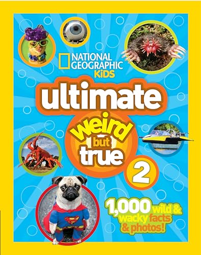 National Geographic Kids Ultimate Weird But True 2: 1,000 Wild & Wacky Facts & Photos! von National Geographic