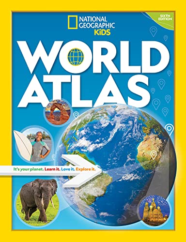 National Geographic Kids World Atlas 6th edition: It's your planet. Learn it. Love it. Explore it.