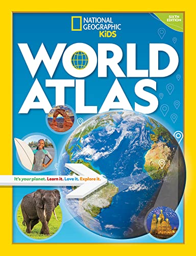 National Geographic Kids World Atlas 6th edition: It's your planet. Learn it. Love it. Explore it. National Geographic Kids World Atlas 6th edition: It's your planet. Learn it. Love it. Explore it.