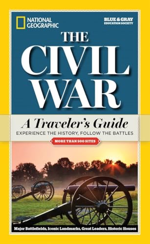 National Geographic The Civil War: A Traveler's Guide (National Geographic Blue & Gray Education Society) von National Geographic