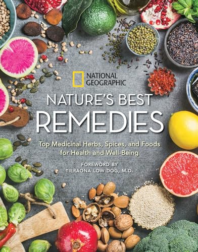Nature's Best Remedies: Top Medicinal Herbs, Spices, and Foods for Health and Well-Being von National Geographic