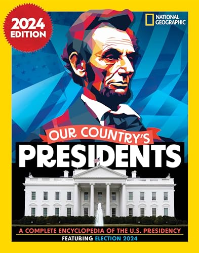 Our Country's Presidents: A Complete Encyclopedia of the U.S. Presidency, 2024 Edition (National Geographic) von National Geographic Kids